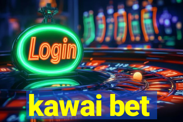 kawai bet